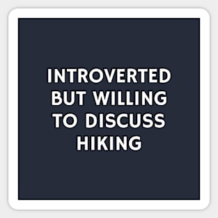 Introverted But Willing To Discuss Hiking Sticker